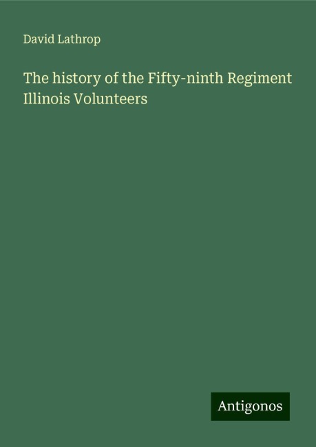 The history of the Fifty-ninth Regiment Illinois Volunteers