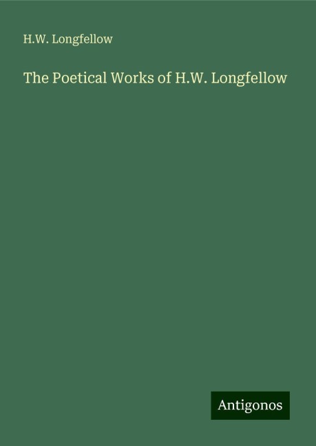 The Poetical Works of H.W. Longfellow