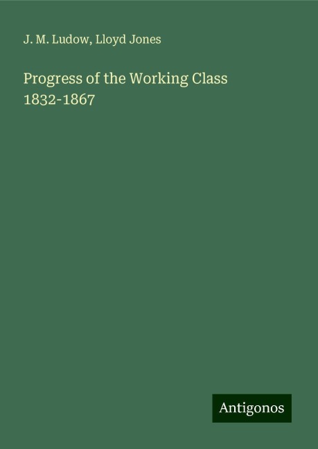 Progress of the Working Class 1832-1867