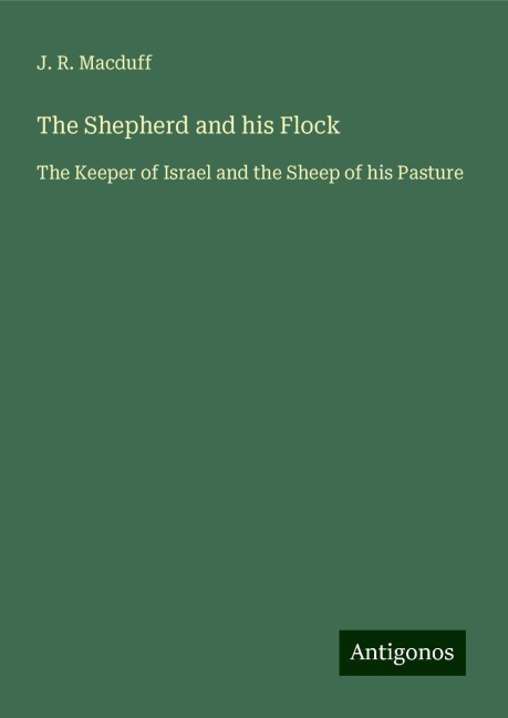 The Shepherd and his Flock: The Keeper of Israel and the Sheep of his Pasture