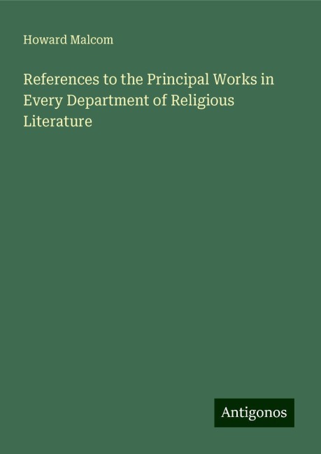 References to the Principal Works in Every Department of Religious Literature