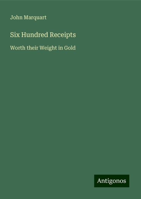 Six Hundred Receipts: Worth their Weight in Gold