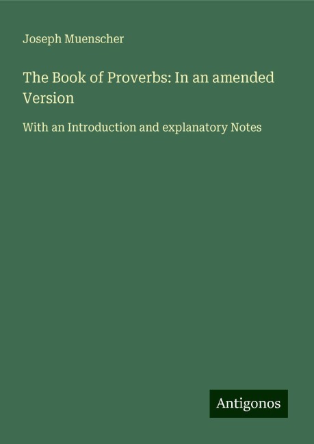 The Book of Proverbs: In an amended Version: With an Introduction and explanatory Notes