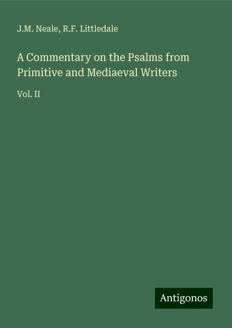 A Commentary on the Psalms from Primitive and Mediaeval Writers: Vol. II