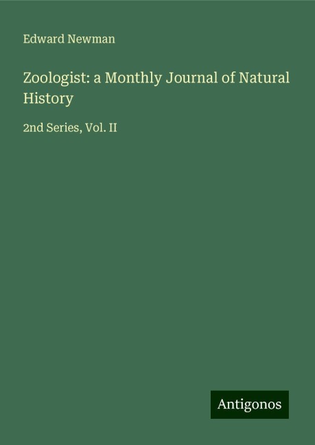 Zoologist: a Monthly Journal of Natural History: 2nd Series, Vol. II