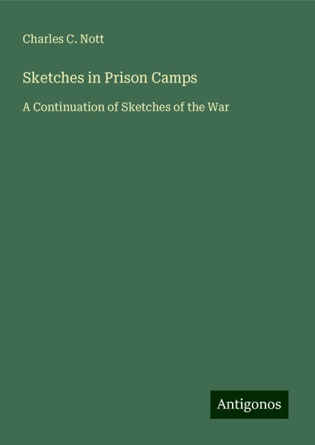 Sketches in Prison Camps: A Continuation of Sketches of the War
