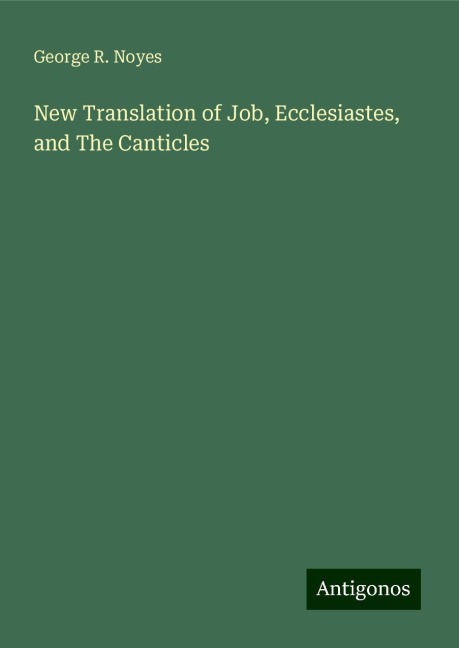 New Translation of Job, Ecclesiastes, and The Canticles