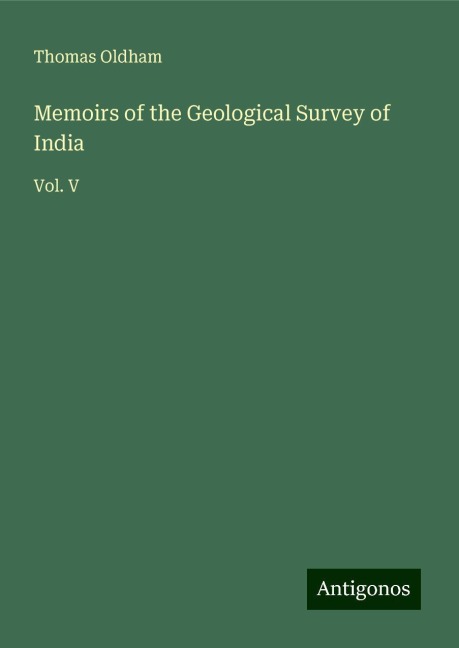 Memoirs of the Geological Survey of India: Vol. V