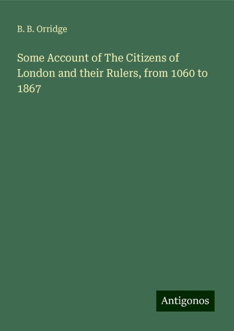 Some Account of The Citizens of London and their Rulers, from 1060 to 1867