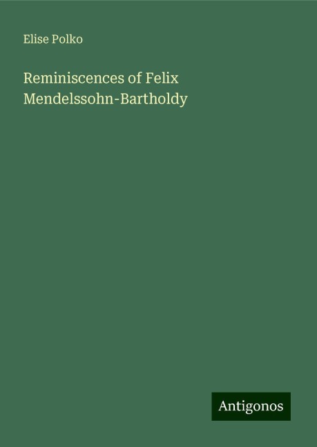 Reminiscences of Felix Mendelssohn-Bartholdy