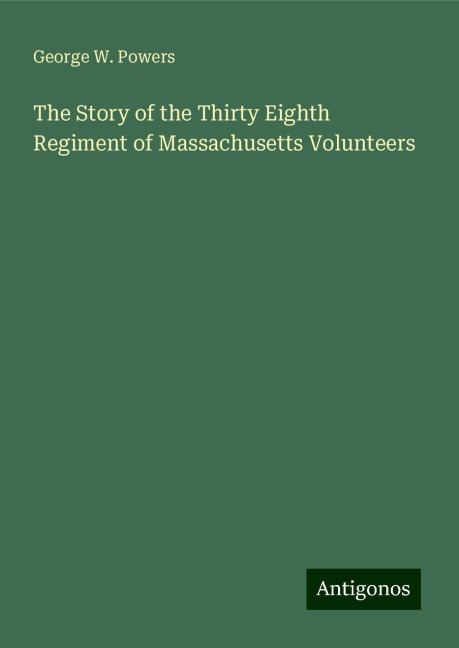 The Story of the Thirty Eighth Regiment of Massachusetts Volunteers