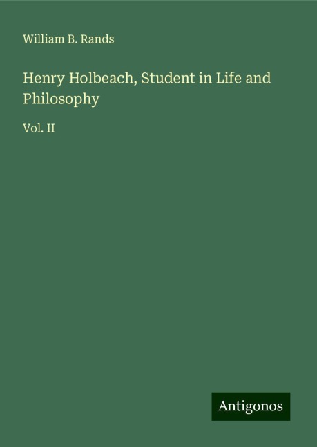 Henry Holbeach, Student in Life and Philosophy: Vol. II