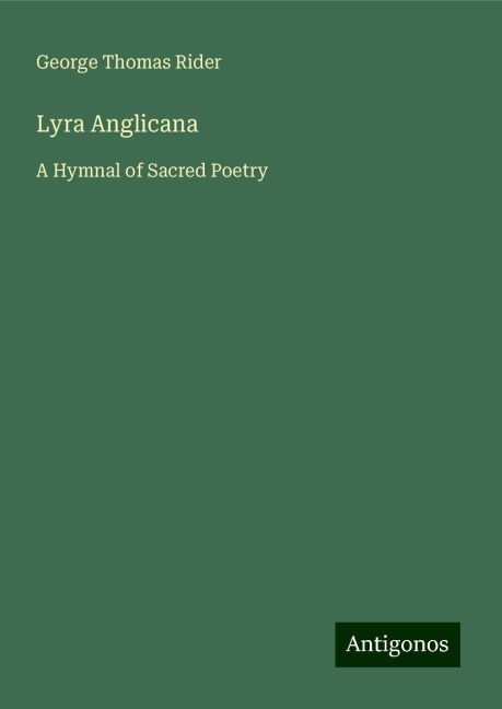 Lyra Anglicana: A Hymnal of Sacred Poetry