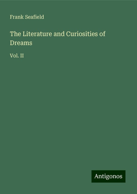 The Literature and Curiosities of Dreams: Vol. II