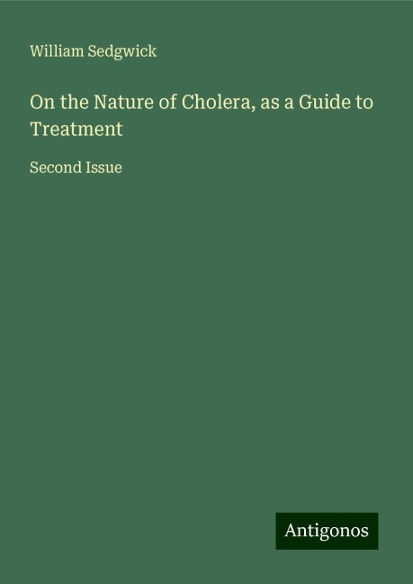 On the Nature of Cholera, as a Guide to Treatment: Second Issue