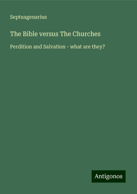 The Bible versus The Churches: Perdition and Salvation - what are they?