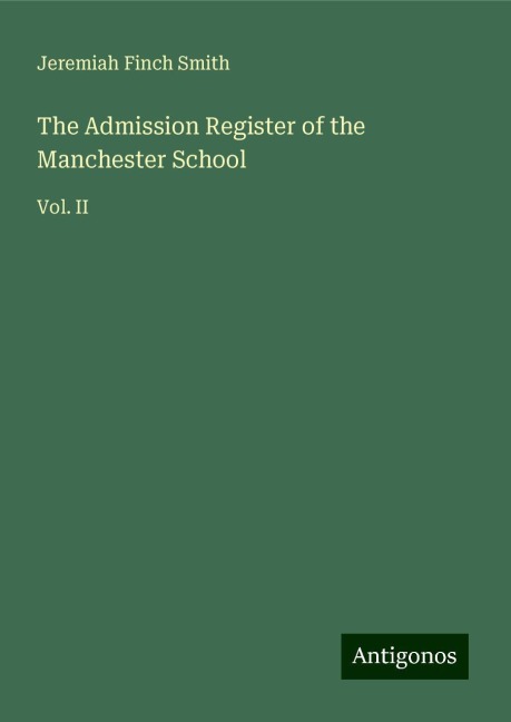 The Admission Register of the Manchester School: Vol. II