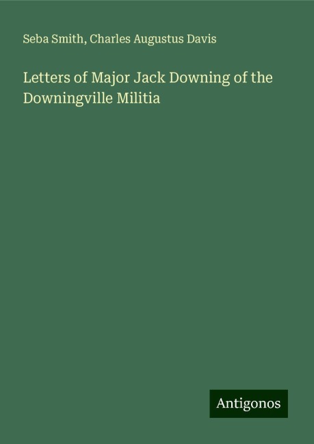 Letters of Major Jack Downing of the Downingville Militia