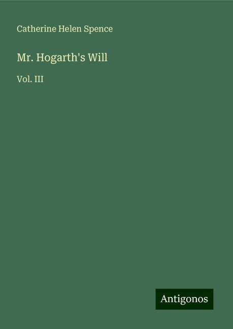 Mr. Hogarths Will: Vol. III