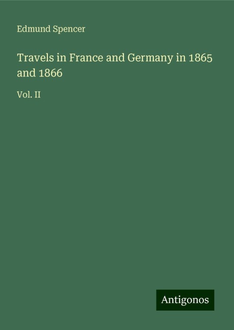 Travels in France and Germany in 1865 and 1866: Vol. II