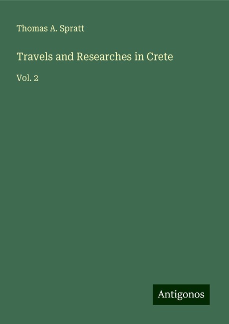 Travels and Researches in Crete: Vol. 2