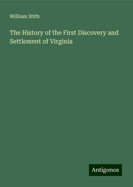 The History of the First Discovery and Settlement of Virginia