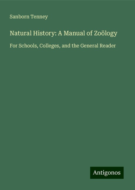 Natural History: A Manual of Zoölogy: For Schools, Colleges, and the General Reader