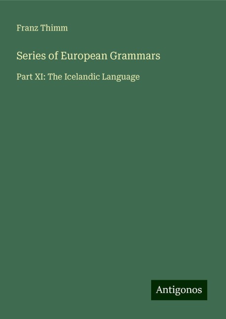 Series of European Grammars: Part XI: The Icelandic Language