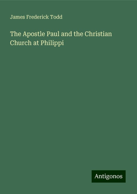 The Apostle Paul and the Christian Church at Philippi