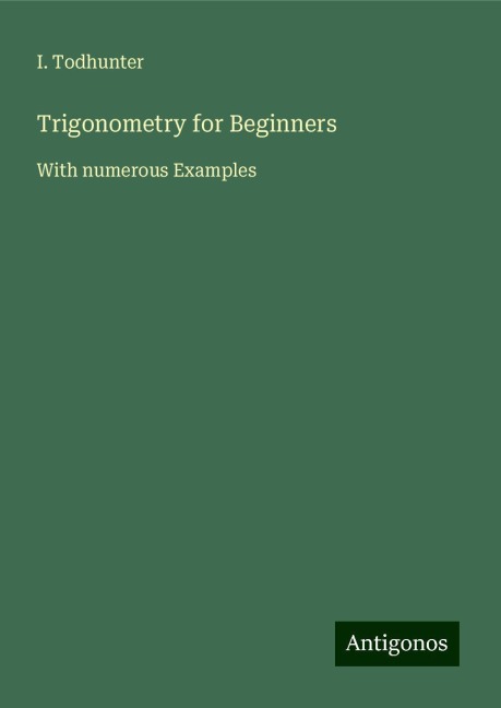 Trigonometry for Beginners: With numerous Examples