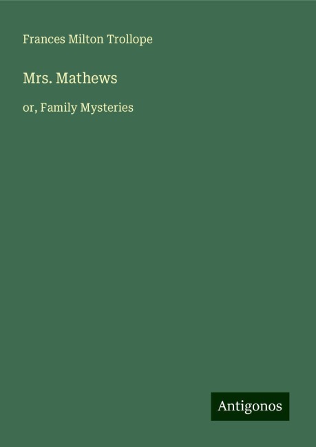 Mrs. Mathews: or, Family Mysteries