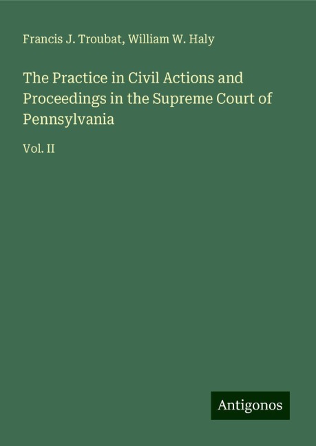 The Practice in Civil Actions and Proceedings in the Supreme Court of Pennsylvania: Vol. II