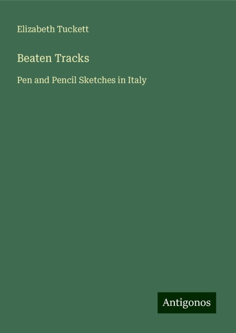 Beaten Tracks: Pen and Pencil Sketches in Italy