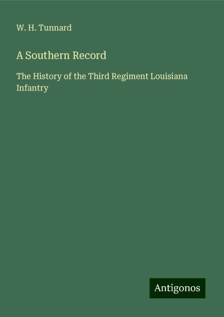 A Southern Record: The History of the Third Regiment Louisiana Infantry