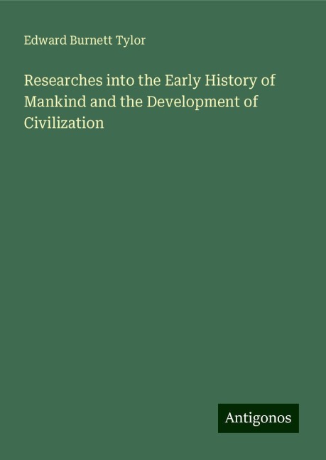 Researches into the Early History of Mankind and the Development of Civilization