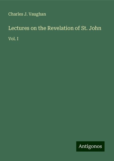 Lectures on the Revelation of St. John: Vol. I