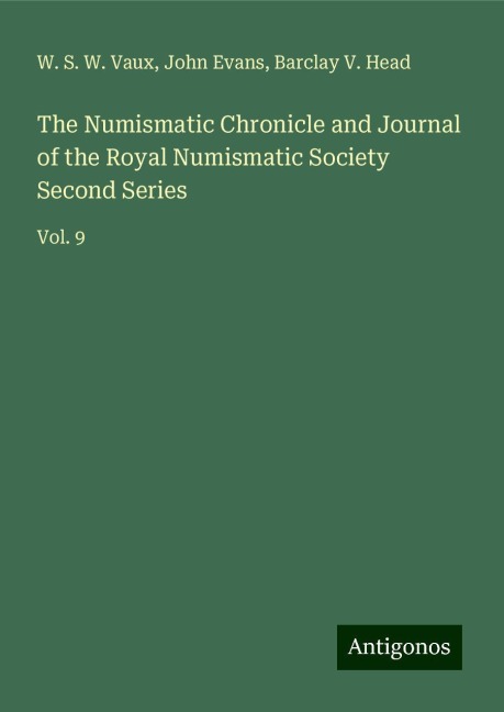 The Numismatic Chronicle and Journal of the Royal Numismatic Society Second Series: Vol. 9