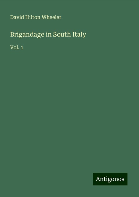 Brigandage in South Italy: Vol. 1