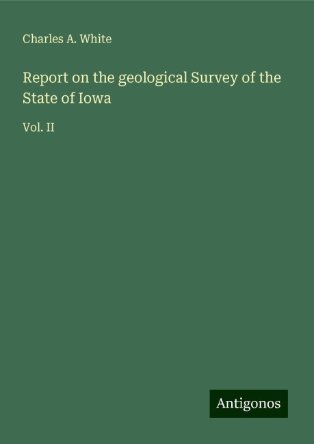 Report on the geological Survey of the State of Iowa: Vol. II