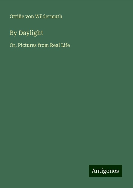 By Daylight: Or, Pictures from Real Life
