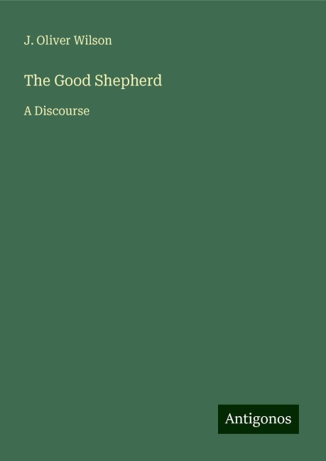 The Good Shepherd: A Discourse