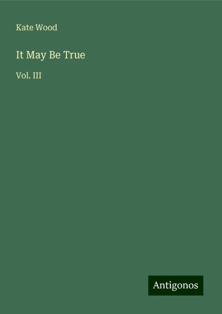 It May Be True: Vol. III