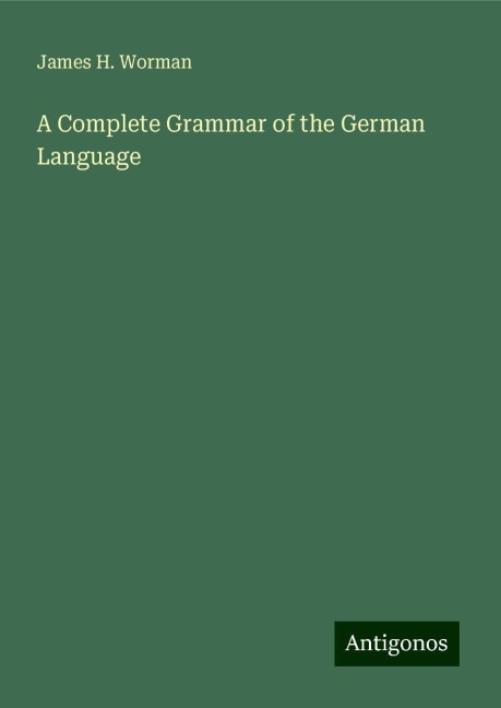 A Complete Grammar of the German Language