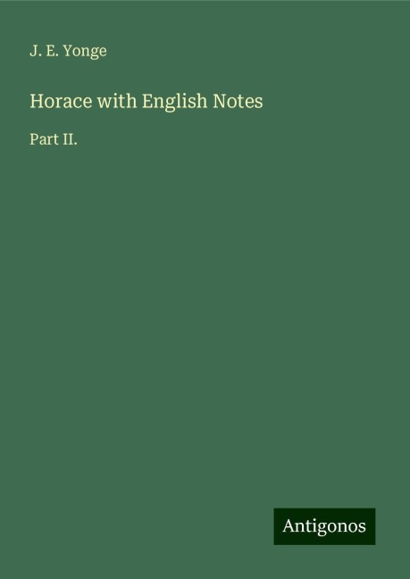 Horace with English Notes: Part II.