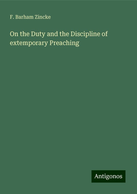 On the Duty and the Discipline of extemporary Preaching