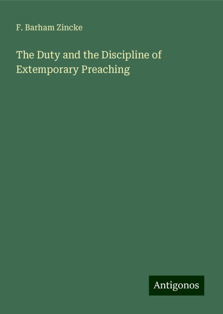 The Duty and the Discipline of Extemporary Preaching