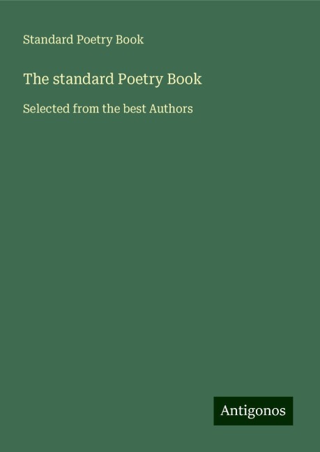 The standard Poetry Book: Selected from the best Authors