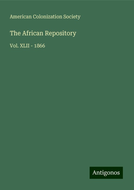 The African Repository: Vol. XLII - 1866