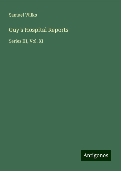 Guys Hospital Reports: Series III, Vol. XI