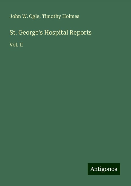 St. Georges Hospital Reports: Vol. II